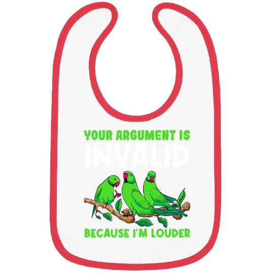 Your Argument Is Invalid Because Im Louder Bird Parrot 24 Bibs