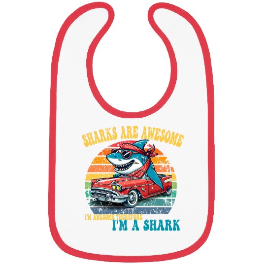 Sharks Are Awesome  Im Awesome Therefore Im A Shark Bibs