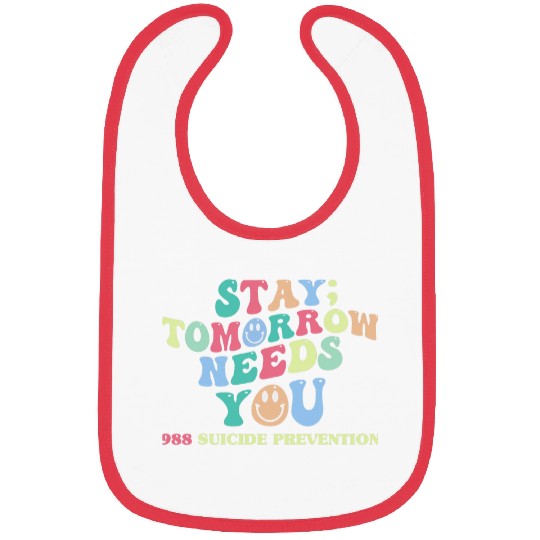 Stay Tomorrow Needs You suicides prevention lifeline Bibs