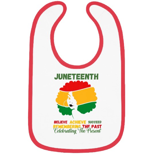 Juneteenth Is My Independence Day believe achieve succeed 1 Bibs