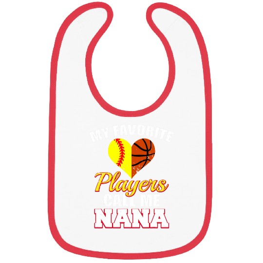 My Favorite Softball Basketball Players Call Me Nana Bibs