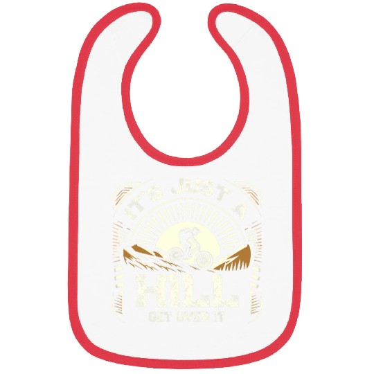 Its Just A Hill Get Over On It Cyclist MTB Mountain Biking Bibs