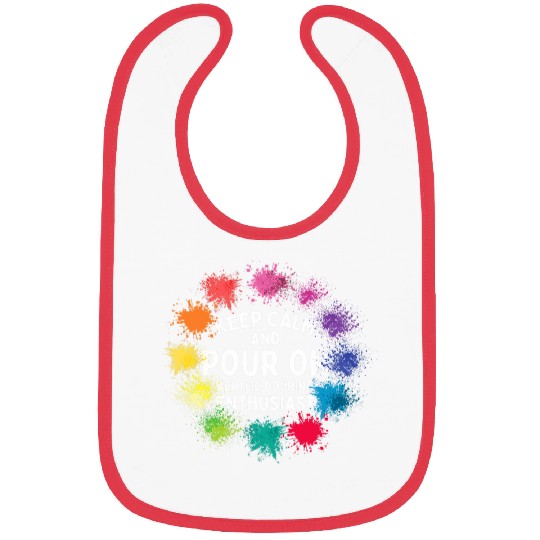 Keep Calm And Pour On Acrylic Pouring Paint Pouring 9 Bibs
