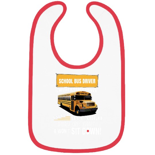 School Bus Driver Im Like A Truck Driver Accept My Cargo Bibs