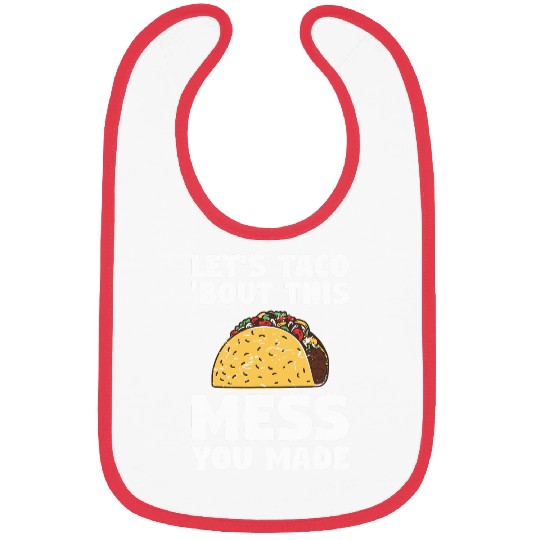 Lets Taco Bout This Mess You Made School Custodian Janitor Bibs