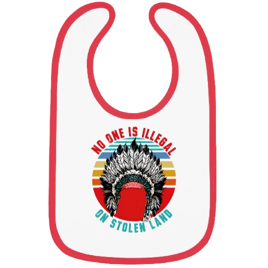 No One is Illegal on Stolen Land Native American 1 Bibs