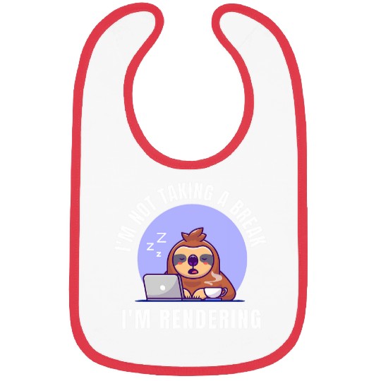 Im Not Taking A Break Im Rendering sleeping sloth Editor Bibs