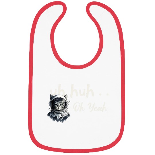 Uh Huh Oh Yeah Cat Astronaut Space Explorer Traveler Helmut Bibs