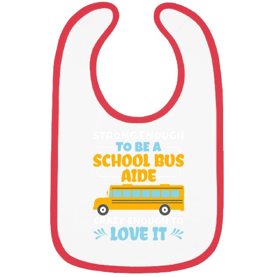 Strong Enough To Be A School Bus Aide Bus Driver Aide Bibs