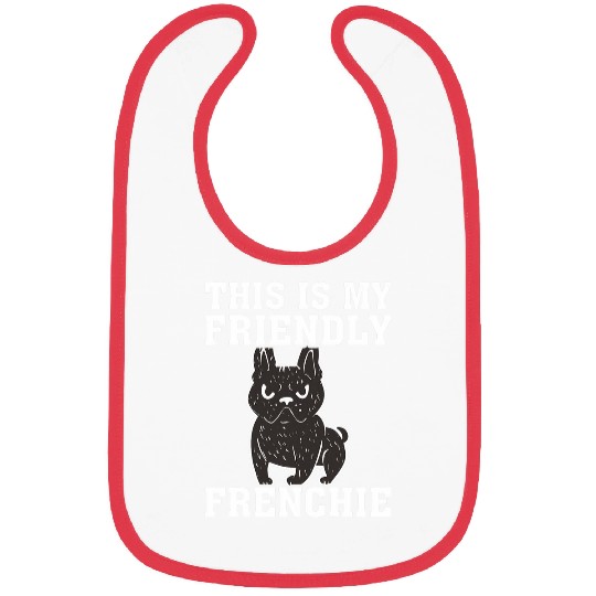 This is my Friendly Frenchie Bibs