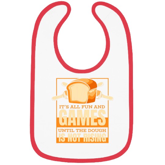 Until The Dough Is Not Rising Bread Dough Lover Bread Baker Bibs