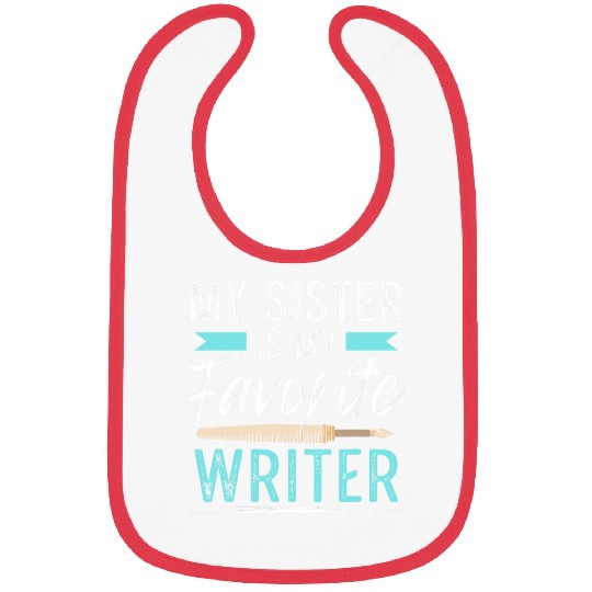 My Sister Is My Favorite Writer Novelist Women bests Author Bibs