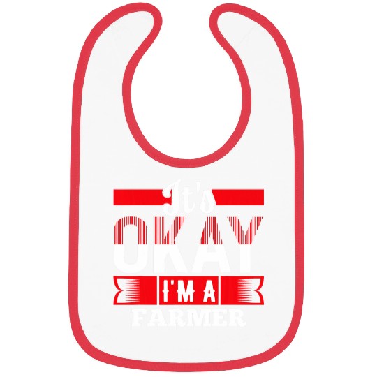 Its Okay Im A FARMER 2for FARMERS Bibs