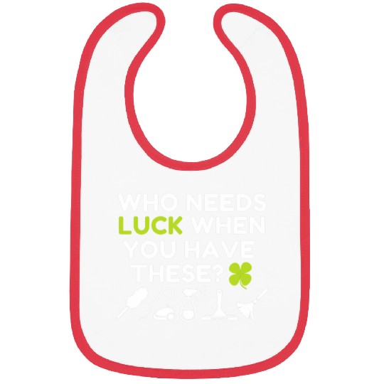 Who Needs Luck Funny Cleaning Lady St  Patricks Day Janitor Bibs
