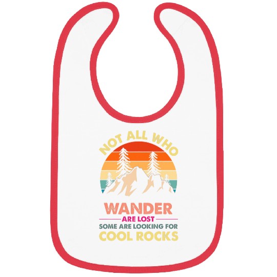 Not All Who Wander Are Lost Some Looking For Rocks Geologist 21 Bibs