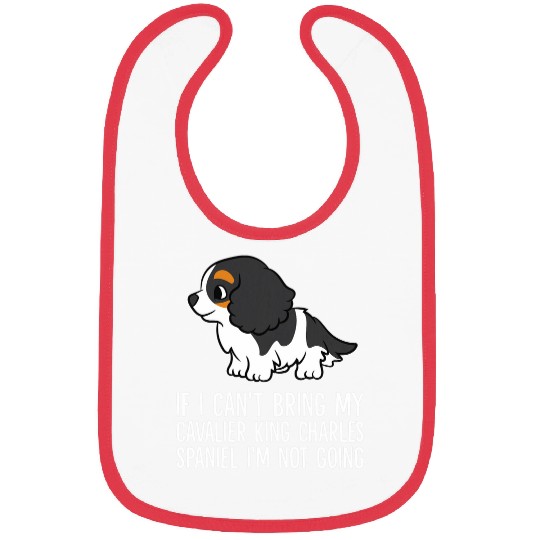 Without My Cavalier King Charles Spaniel Dog Im Not Going Bibs
