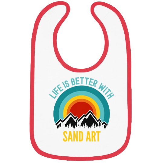 Life is Better With Sand Art Hobbyist Gift Bibs