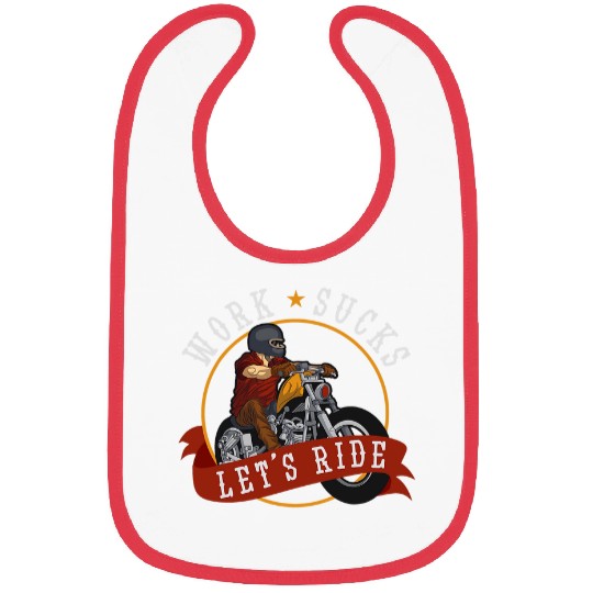 Work Sucks Lets Ride Motorcycle Riding Chopper For Biker Bibs
