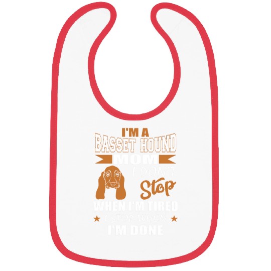 Womens Basset Hound Mom Dont Stop Tired Stop When Done Bibs