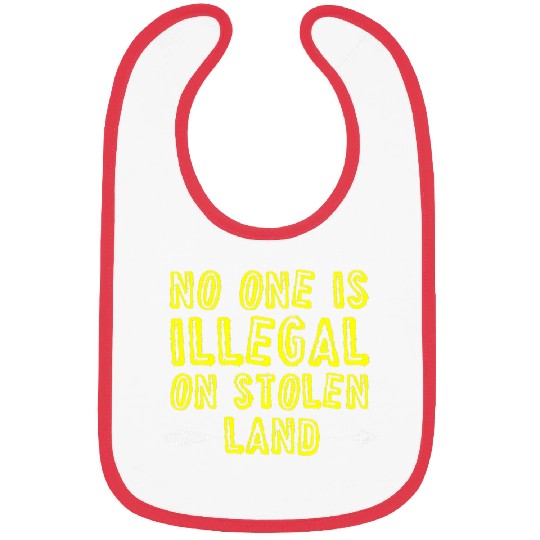 No One Is Illegal On Stolen Land Native American 1 Bibs