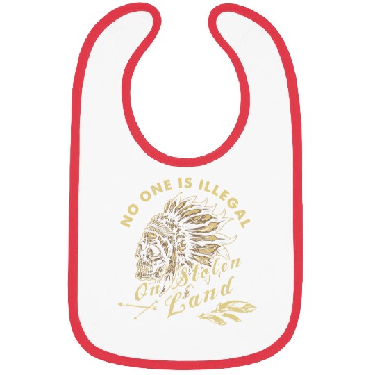 No One Illegal On Stolen Land Native American Indian Pride Bibs