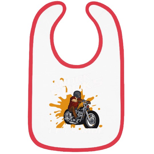 Work Sucks Lets Ride Motorcycle Riding Chopper For Biker 23 Bibs