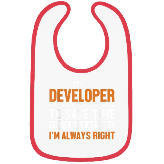 Developer Lets Assume Im Right Engineer Software Developer Bibs