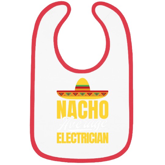 Nacho Average Electrician Mexican Party Cinco De Mayo Bibs