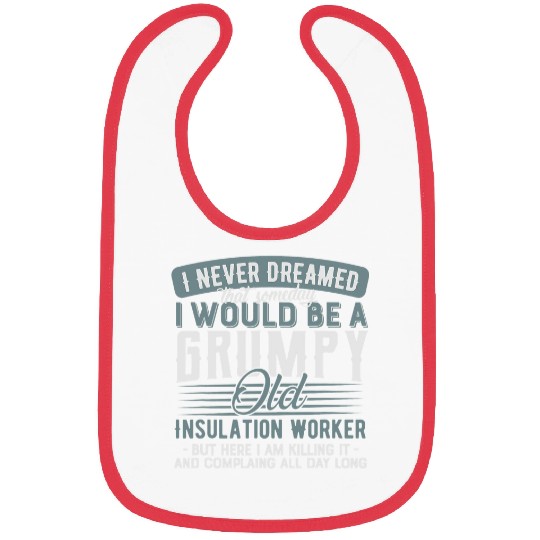 Insulation Worker Grumpy and Old Bibs
