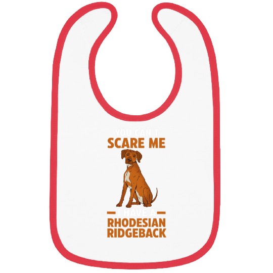 You cant scare me i have a Rhodesian Ridgeback Bibs