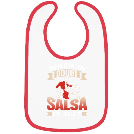 When In Doubt Salsa It Out Dance Dancing Dancer Latin Bibs