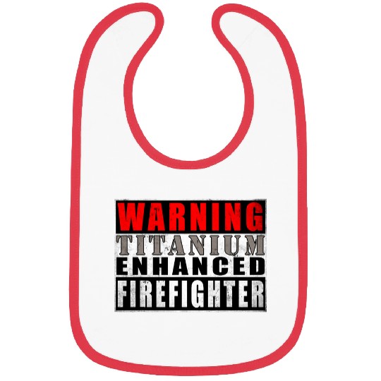 Warning Titanium Enhanced Firefighter Funny Quote Vintage Bibs