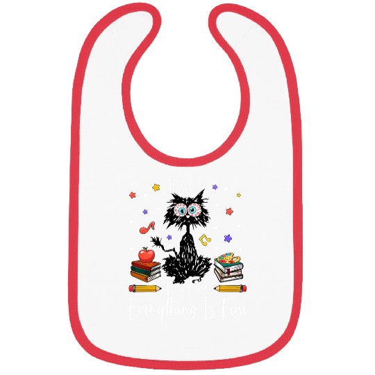 Its Fine Im Fine Everything Is Fine Funny black cats Teacher Bibs