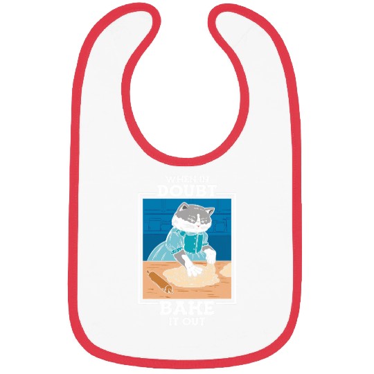 When in Doubt Bake It Cat Mom Bread Baker Baking Bibs