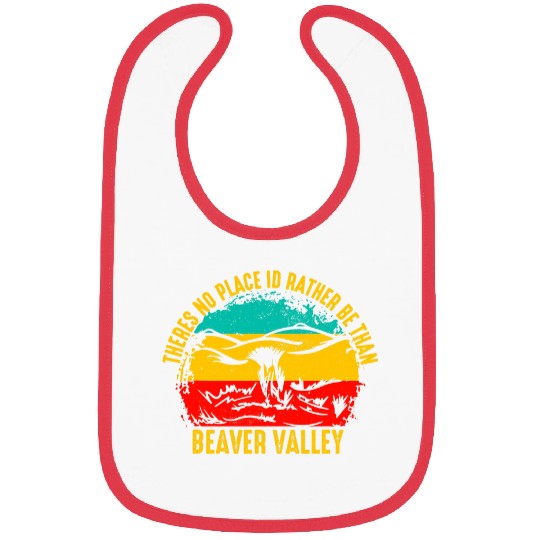Theres No Place Id Rather Be Than Beaver Valley Bibs