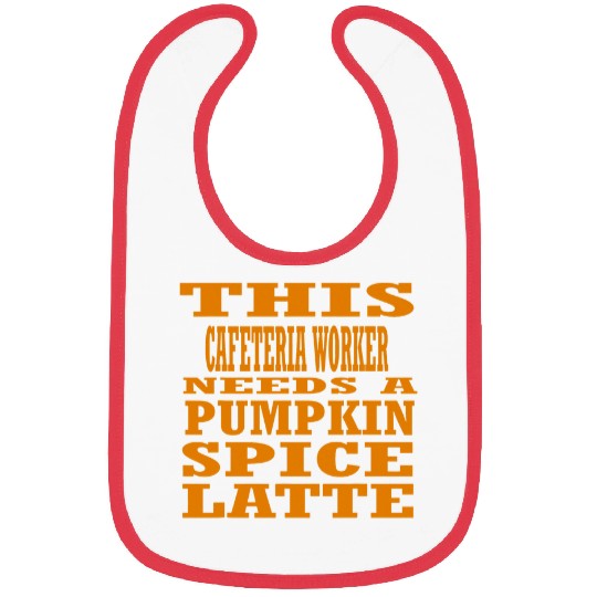 This Cafeteria Worker Needs A Pumpkin Spice Latte Bibs