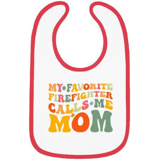 My Favorite Firefighter Calls Me Mom Groovy Mothers Day Bibs