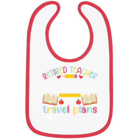 Retired Teacher Travel Plans Retirement Teacher Bibs