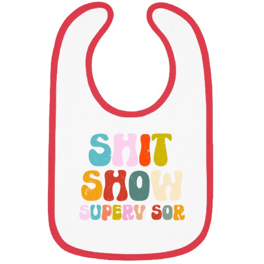 Funny Shit Show Supervisor Manager Boss Or Supervisor 2 Bibs