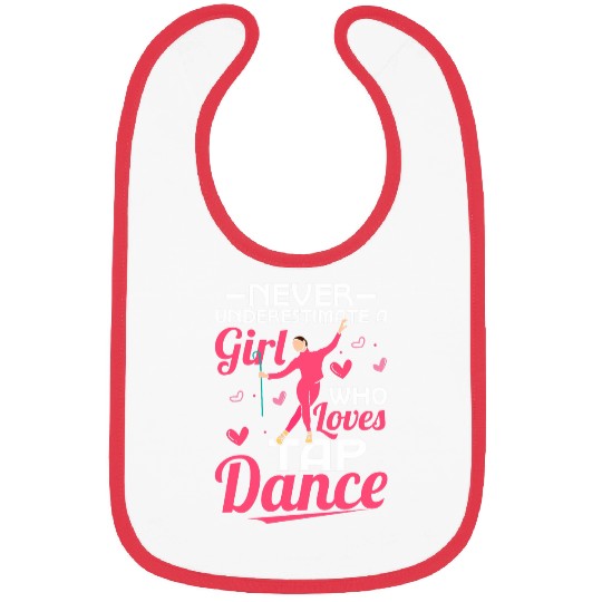 Never Underestimate A Girl Who Loves Tap Dance Tap Dancing Bibs