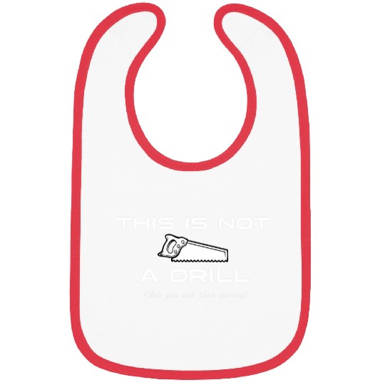 This Is Not a Drill Funny Mechanics Woodworker Engineer Bibs