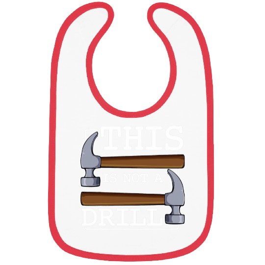 This Is Not A Drill Hammer Furniture Tools Funny Fix Idea Bibs