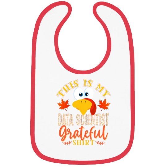 Thanksgiving Turkey This Is My Data Scientist Grateful Bibs