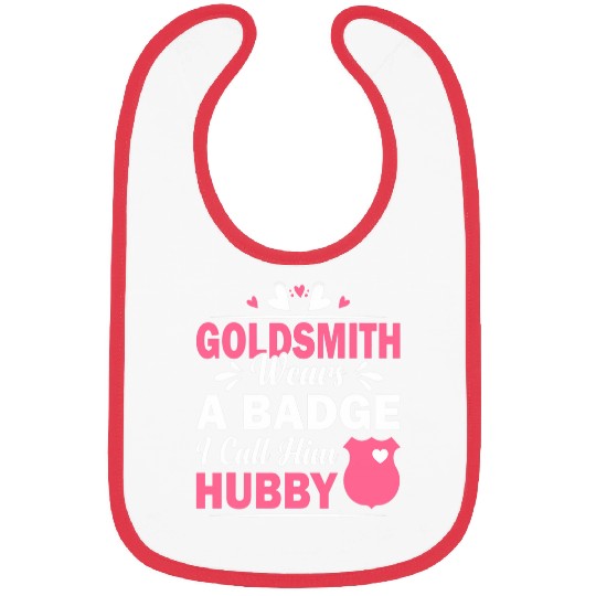 Goldsmith Wears A Badge I Call Him Hubby Funny Couple Bibs