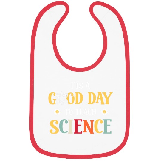 Its A Good Day Teach Science Teacher STEM Professor 1 Bibs