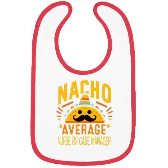Funny Nacho Average nurses RN Case Manager Cinco De Mayo Bibs