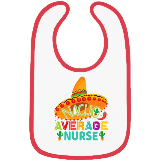 Nacho Average nurses Cinco De Mayo Fiesta Mexican Nursing Bibs