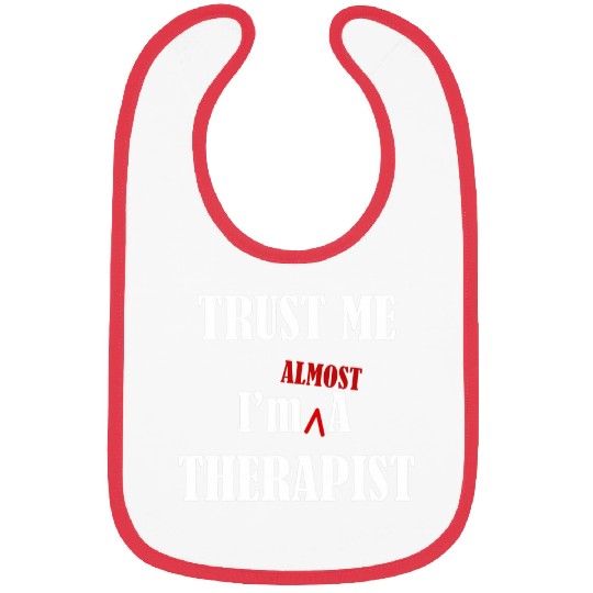 Therapist Practitioner Trust AlGrad Student Funny Bibs
