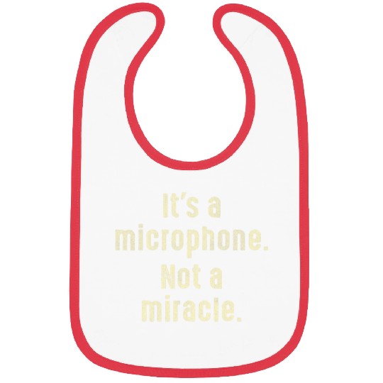 Its A Microphone Not A Miracle Producer Audio Bibs