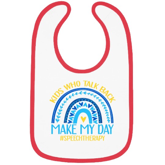 Kids Who Talk Back Make My Day Speech Language Pathologist Bibs